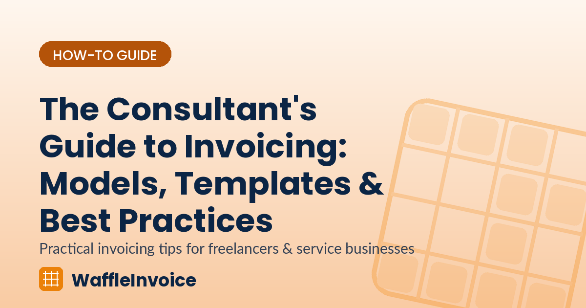 The Consultant's Guide to Invoicing: Models, Templates & Best Practices