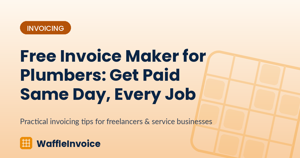 Free Invoice Maker for Plumbers: Get Paid Same Day, Every Job