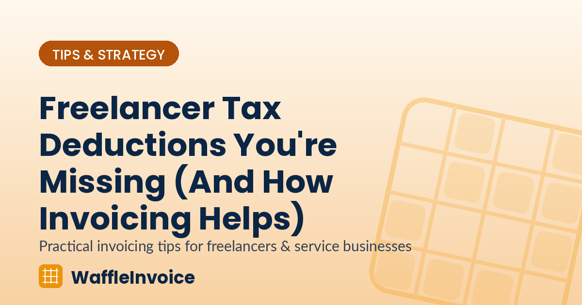 Freelancer Tax Deductions You're Missing (And How Invoicing Helps)