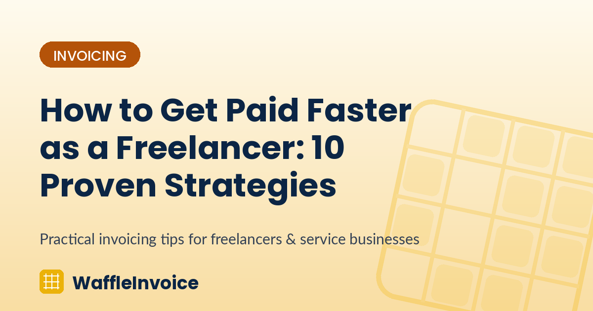 How to Get Paid Faster as a Freelancer: 10 Proven Strategies