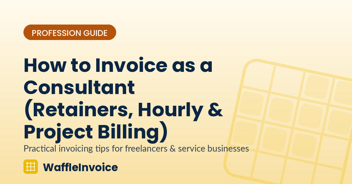 How to Invoice as a Consultant (Retainers, Hourly & Project Billing)