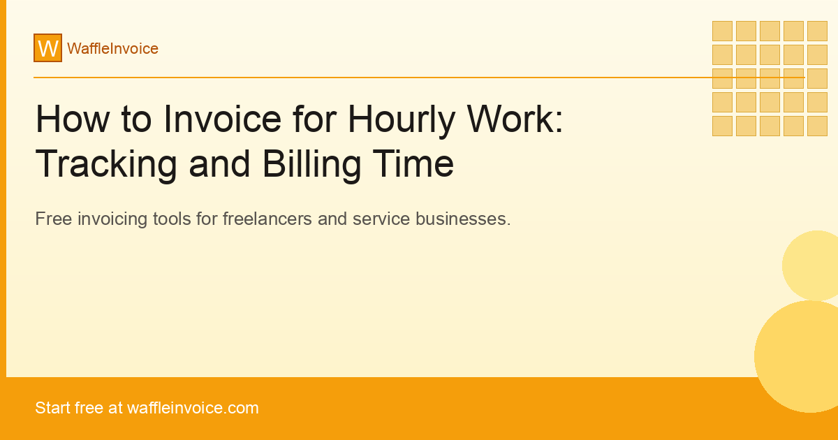 How to Invoice for Hourly Work: Tracking and Billing Time