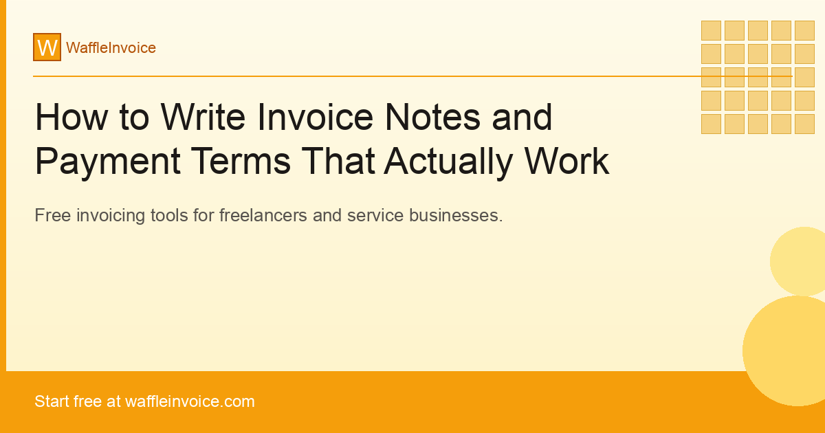 How to Write Invoice Notes and Payment Terms That Actually Work