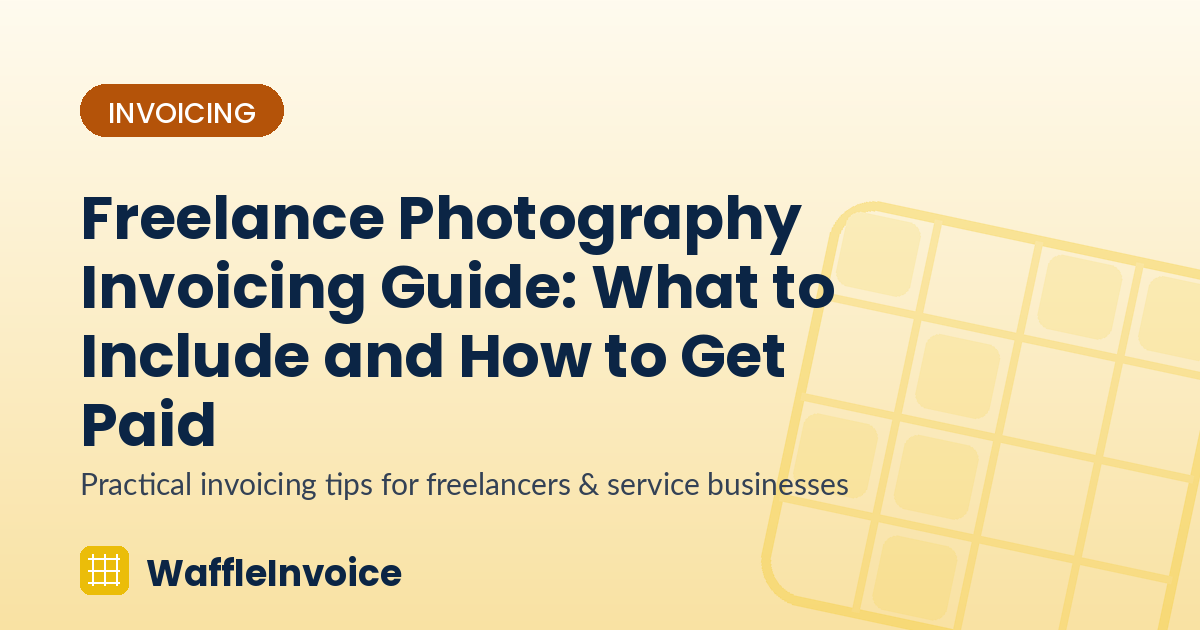Freelance Photography Invoicing Guide: What to Include and How to Get Paid