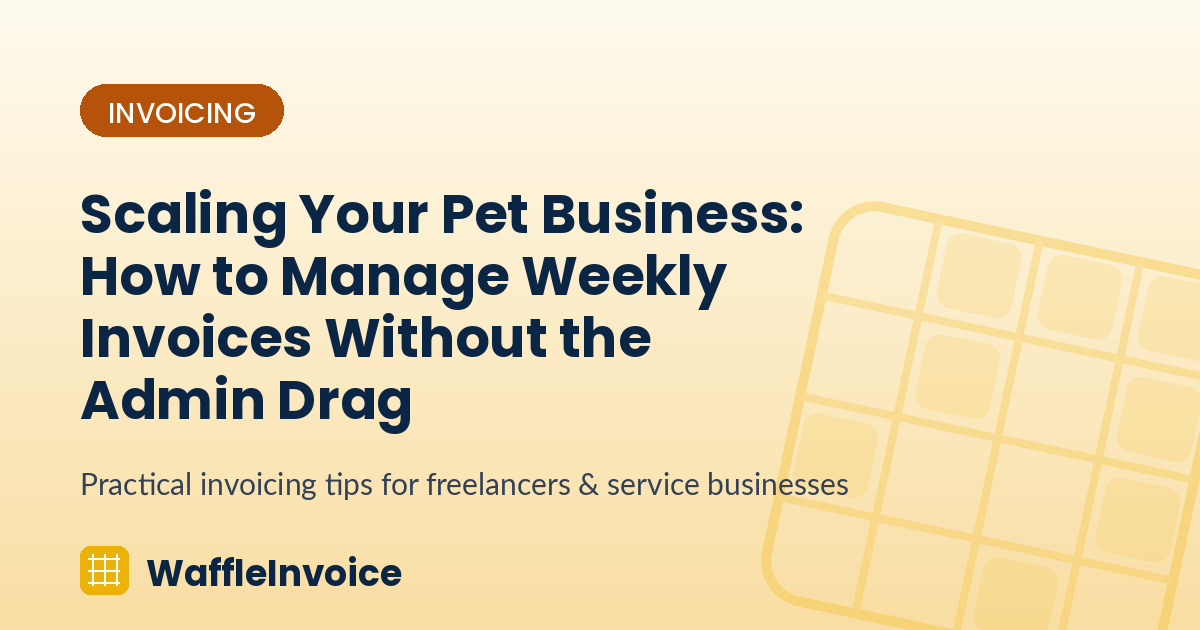Scaling Your Pet Business: How to Manage Weekly Invoices Without the Admin Drag