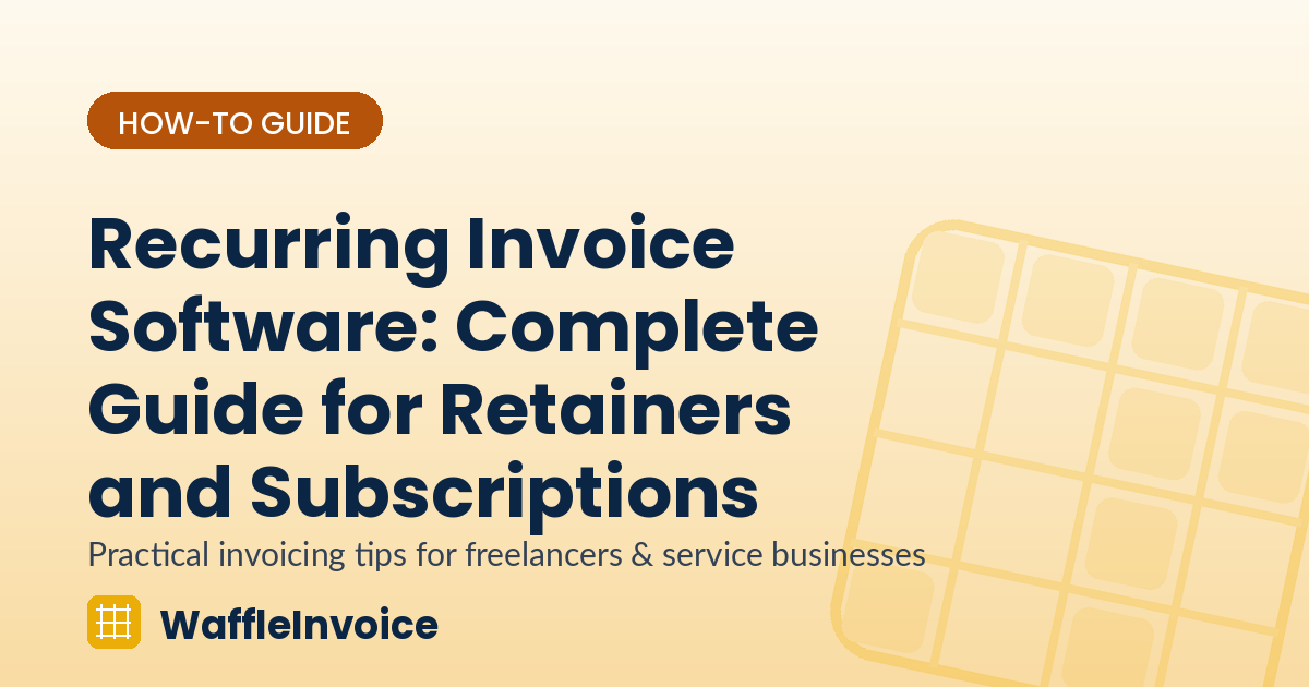 Recurring Invoice Software: Complete Guide for Retainers and Subscriptions