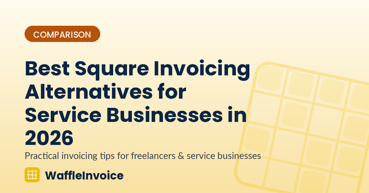 Best Square Invoicing Alternatives for Service Businesses in 2026