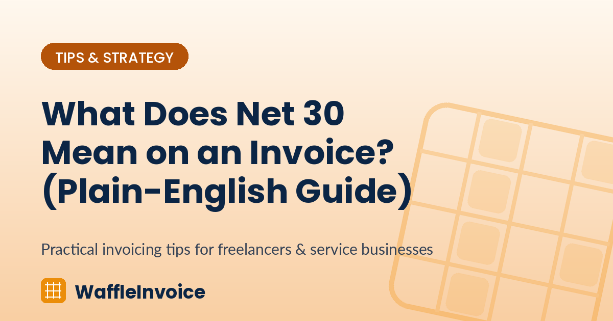 What Does Net 30 Mean on an Invoice? (Plain-English Guide)